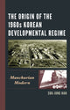 Book cover of: Origin of the 1960s Korean Developmental Regime. By: Suk-Jung Han