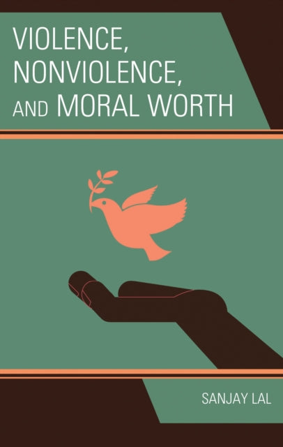 Book cover of: Violence, Nonviolence, and Moral Worth. By: Sanjay Lal