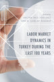 Book cover of: Labor Market Dynamics in Turkey during the Last 100 Years. By: Meltem Ince Yenilmez
