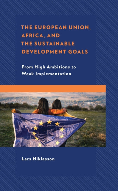 Book cover of: European Union, Africa and the Sustainable Development Goals. By: Lars Niklasson