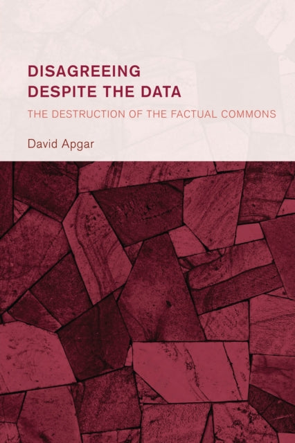 Book cover of: Disagreeing despite the Data. By: David Apgar