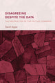 Book cover of: Disagreeing despite the Data. By: David Apgar