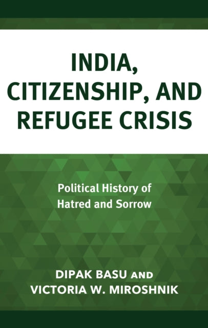 Book cover of: India, Citizenship, and Refugee Crisis. By: Dipak Basu
