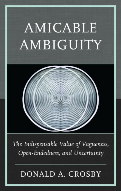Book cover of: Amicable Ambiguity. By: Donald A. Crosby