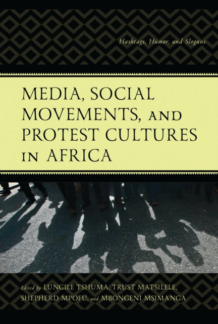 Book cover of: Media, Social Movements, and Protest Cultures in Africa. By: Lungile Tshuma