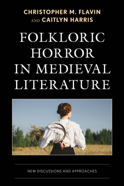 Book cover of: Folkloric Horror in Medieval Literature. By: Christopher M. Flavin