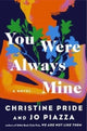 Book cover of: You Were Always Mine. By: Christine Pride
