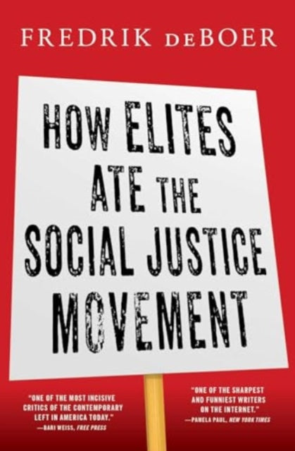 Book cover of: How Elites Ate the Social Justice Movement. By: Fredrik deBoer