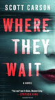 Book cover of: Where They Wait. By: Scott Carson