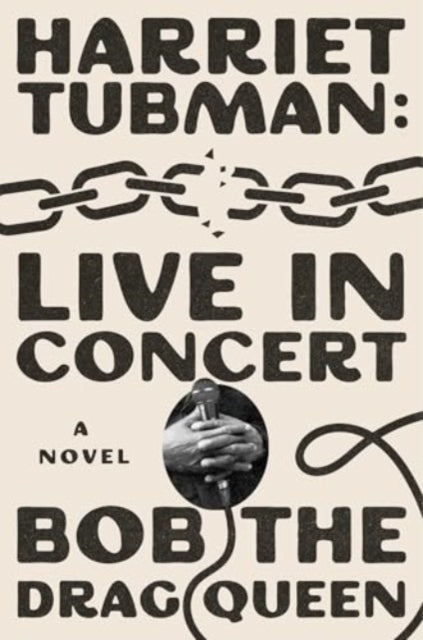 Book cover of: Harriet Tubman: Live in Concert. By: Bob the Bob the Drag Queen