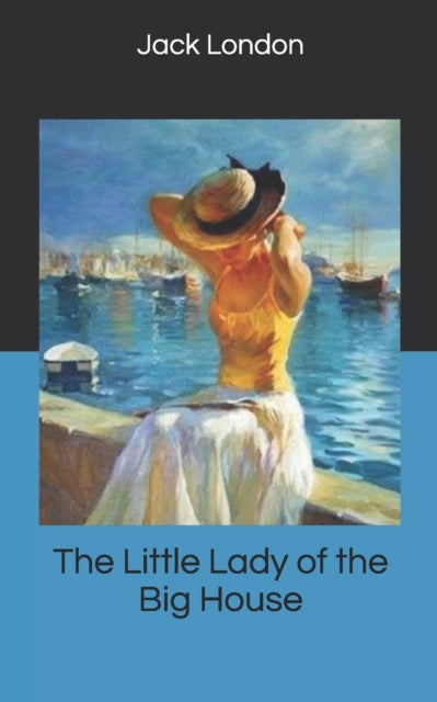 Book cover of: Little Lady of the Big House. By: Jack London