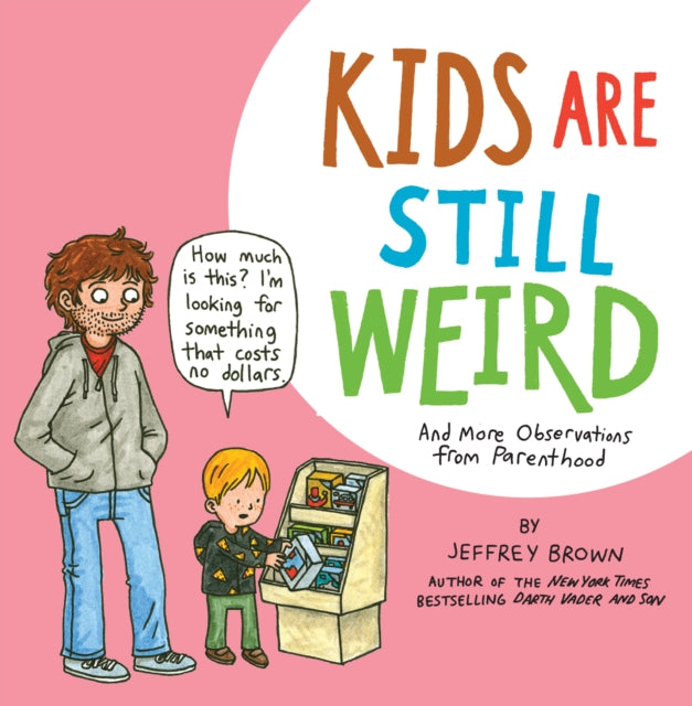 Book cover of: Kids Are Still Weird. By: Jeffrey Brown