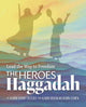 Book cover of: Heroes Haggadah: Lead the Way to Freedom. By: Kerry Olitzky