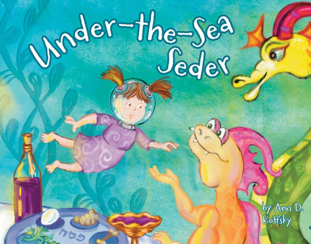 Book cover of: Under the Sea Seder. By: Ann D. Koffsky