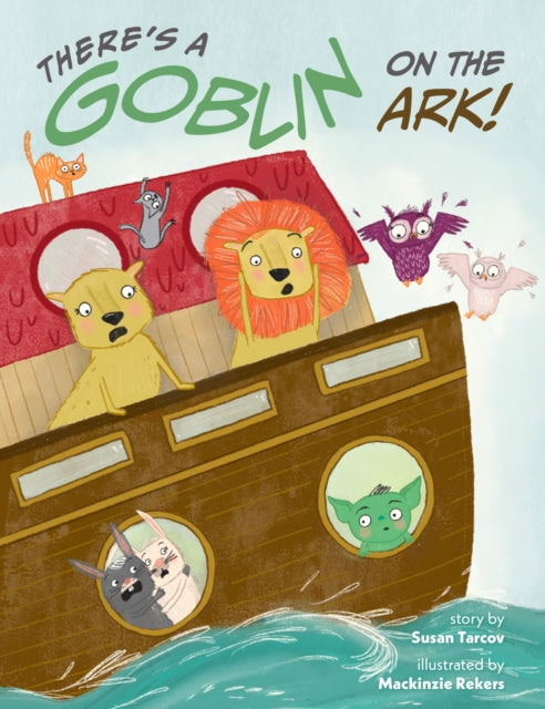 Book cover of: There's a Goblin on the Ark. By: Susan Tarcov