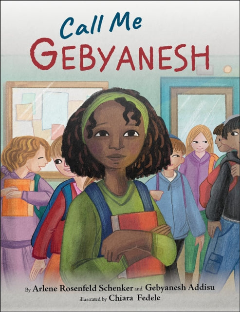 Book cover of: Call Me Gebyanesh. By: Arlene Rosenfeld Schenker