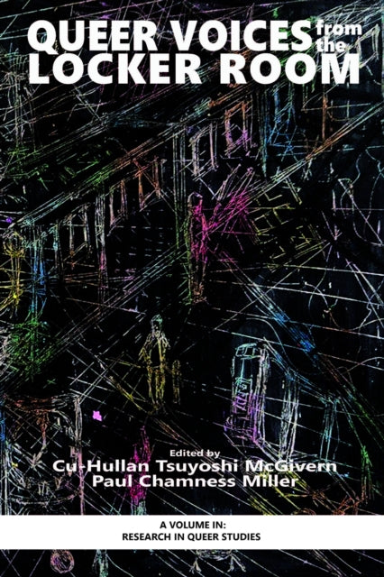 Book cover of: Queer Voices from the Locker Room. By: Cu-Hullan Tsuyoshi McGivern