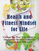 Book cover of: Health and Fitness Mindset for Life (Large Print). By: Kelly Larson