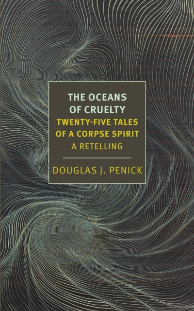 Book cover of: Oceans of Cruelty: Twenty-Five Tales of a Corpse-Spirit. By: Douglas Penick