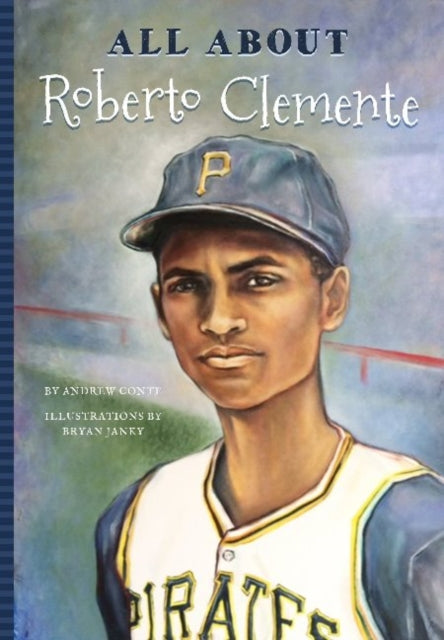 Book cover of: All About Roberto Clemente. By: Andrew Conte