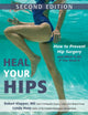 Book cover of: Heal Your Hips, Second Edition. By: Robert Klapper