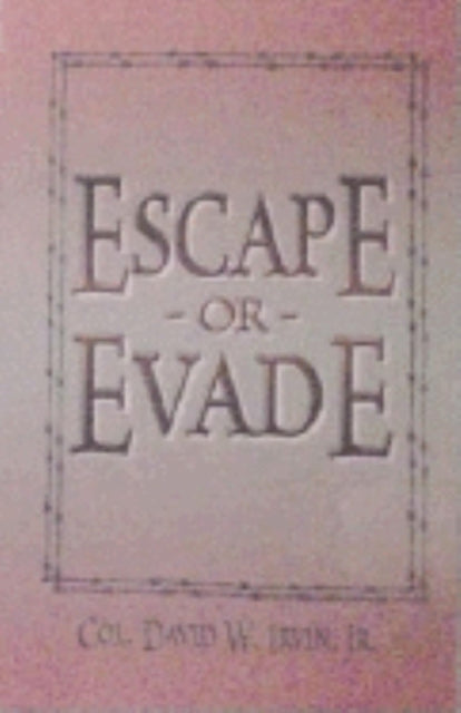 Book cover of: Escape or Evade. By: David W. Irvin