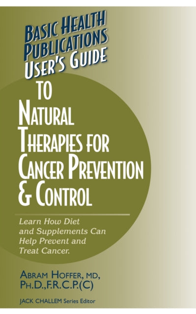 Book cover of: User's Guide to Natural Therapies for Cancer Prevention and Control. By: Abram Hoffer