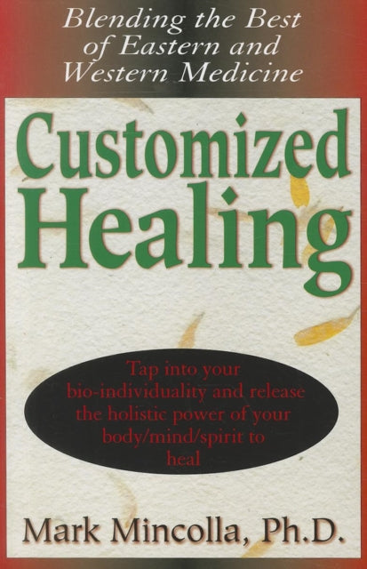 Book cover of: Customized Healing. By: Mark Mincolla
