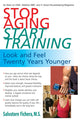 Book cover of: Stop Aging, Start Training. By: Salvatore Fichera