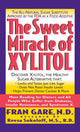 Book cover of: Sweet Miracle of Xylitol. By: Fran Gare
