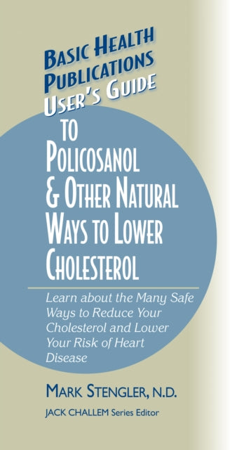 Book cover of: User's Guide to Policosanol & Other Natural Ways to Lower Cholesterol. By: Mark Stengler