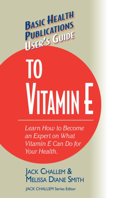 Book cover of: User's Guide to Vitamin E. By: Jack Challem