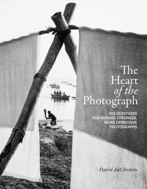 Book cover of: Heart of the Photograph. By: David Duchemin