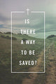 Book cover of: Is There a Way to Be Saved? (Pack of 25)