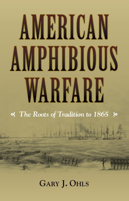 Book cover of: American Amphibious Warfare. By: Gary J. Ohls