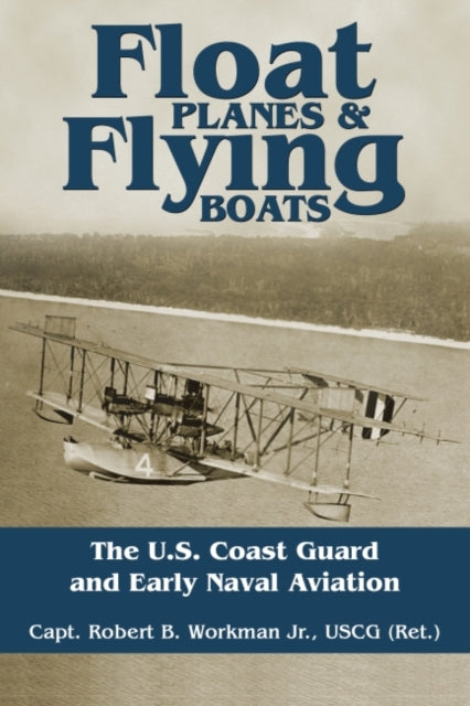 Book cover of: Float Planes and Flying Boats. By: Robert B. Workman USGC (Ret)