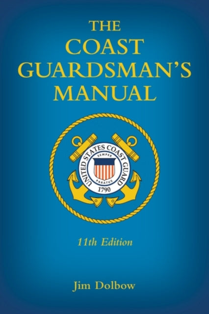 Book cover of: Coast Guardsman's Manual, 11th Edition. By: Jim Dolbow