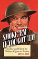 Book cover of: Smoke Em If You Got Em. By: Joel R. Bius