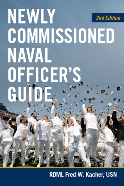 Book cover of: Newly Commissioned Naval Officer's Guide, 2nd Edition. By: Fred W. Kacher