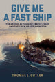 Book cover of: Give Me a Fast Ship. By: Thomas J. Cutler