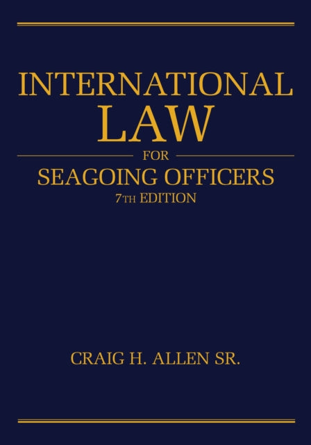 Book cover of: International Law for Seagoing Officers, 7th Editi. By: Craig H. Allen