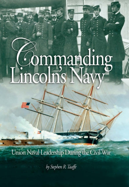 Book cover of: Commanding Lincoln's Navy. By: Stephen Taaffe