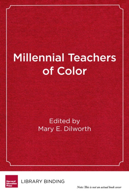 Book cover of: Millennial Teachers of Color. By: Mary E. Dilworth