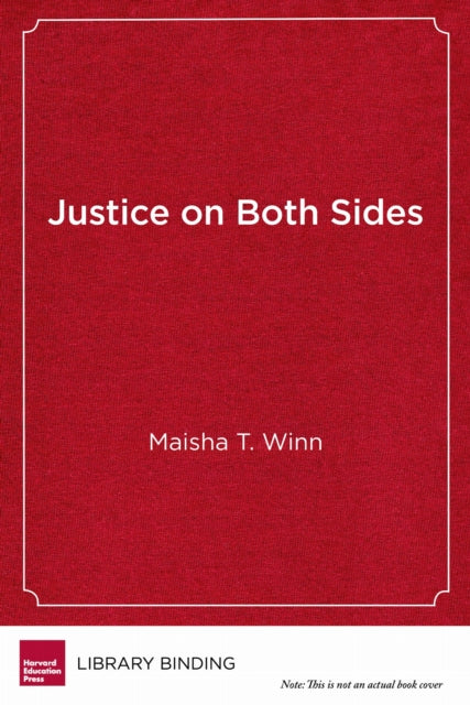 Book cover of: Justice on Both Sides. By: Maisha T. Winn