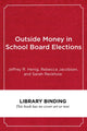 Book cover of: Outside Money in School Board Elections. By: Jeffrey R. Henig