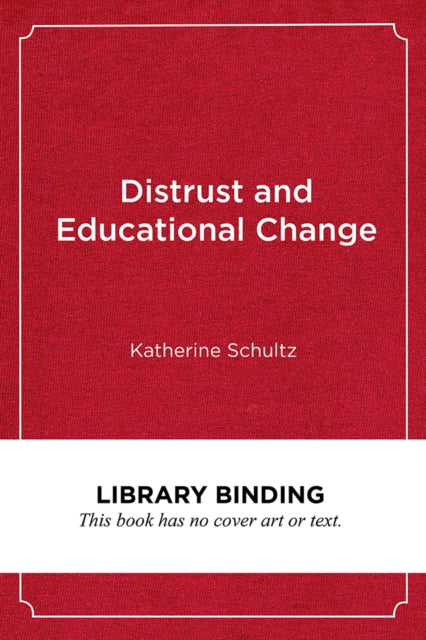 Book cover of: Distrust and Educational Change. By: Katherine Schultz