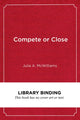 Book cover of: Compete or Close. By: Julia A. McWilliams