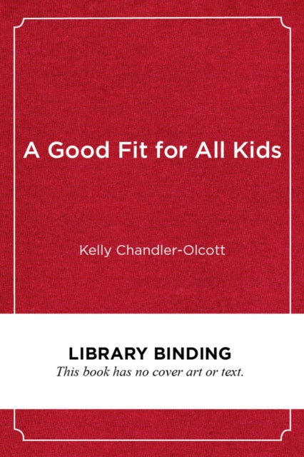 Book cover of: Good Fit for All Kids. By: Kelly Chandler-Olcott