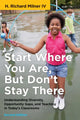Book cover of: Start Where You Are, but Don't Stay There. By: Milner, H. Richard, IV