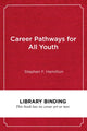 Book cover of: Career Pathways for All Youth. By: Stephen F. Hamilton
